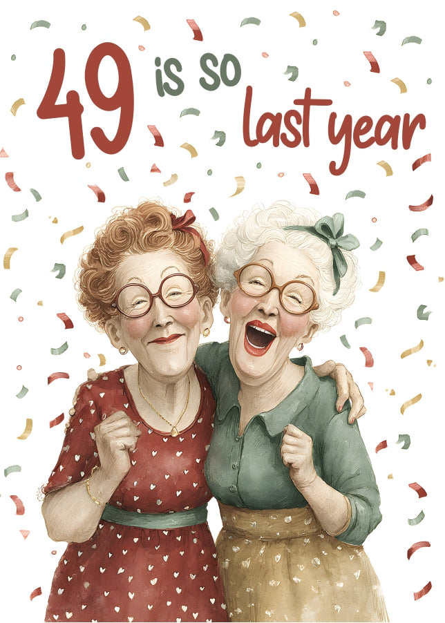 49 Is So Last Year Birthday Greeting