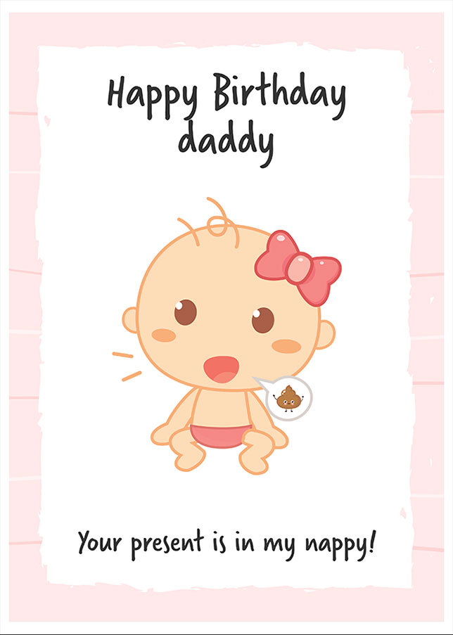 Daddy Birthday Card from Daughter - Your present is in my nappy