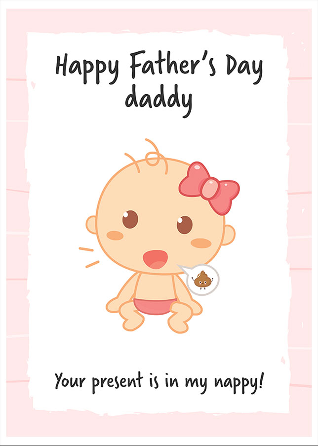 Daddy Fathers Day Card from Daughter - Your present is in my nappy