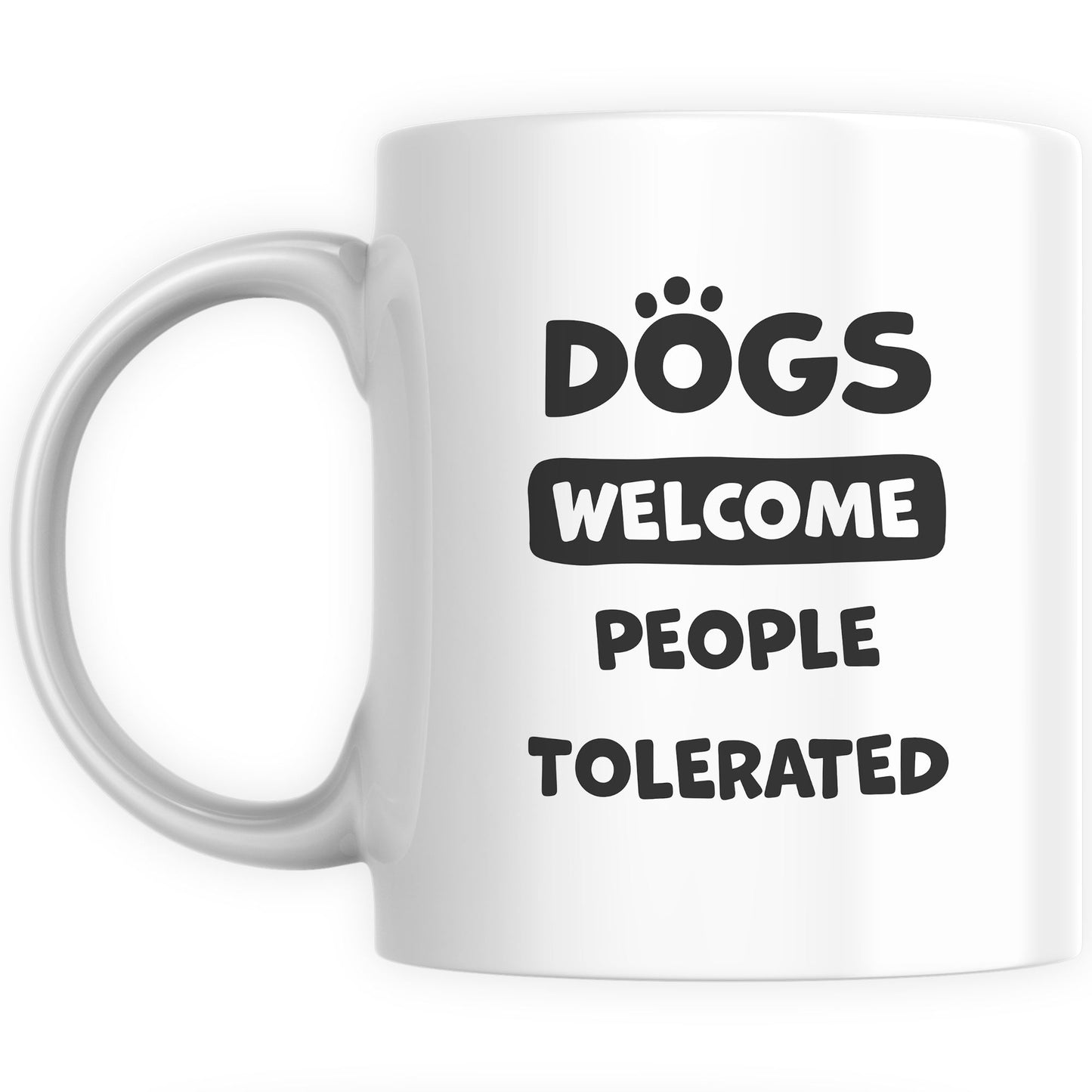 Funny Mugs for Men and Women - Dogs Welcome People Tolerated