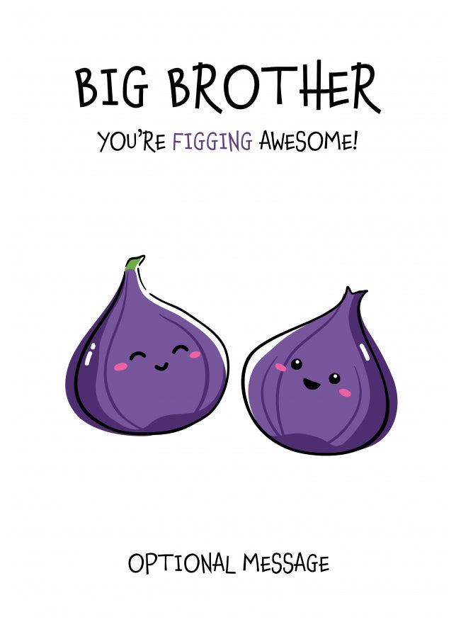 Fruit Pun Birthday Day Card for Big Brother - Figging Awesome