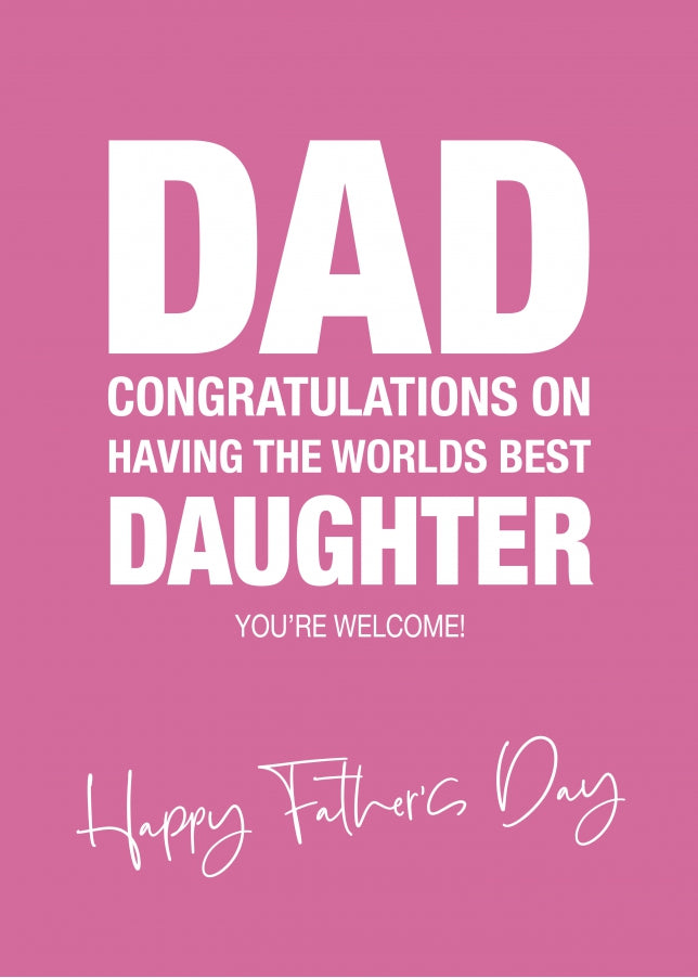 Funny Father's Day Card from Daughter - Worlds Best!