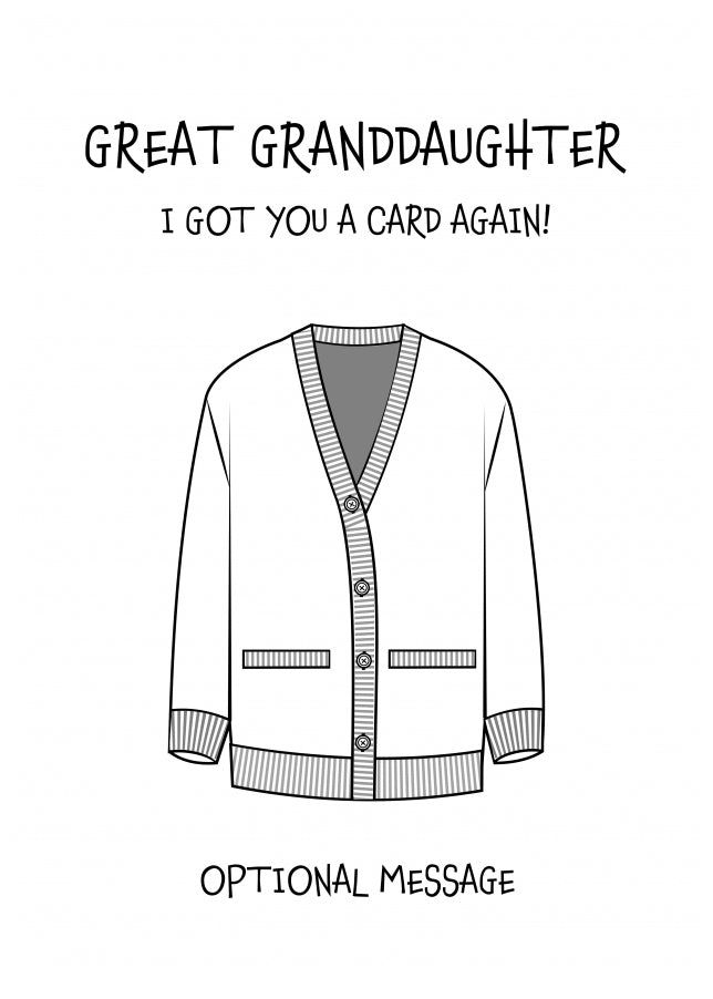 Funny Birthday Card for Great Granddaughter - Got You A Card Again