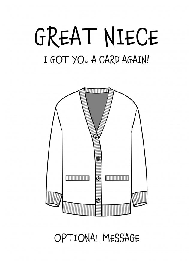 Funny Birthday Card for Great Niece - Got You A Card Again