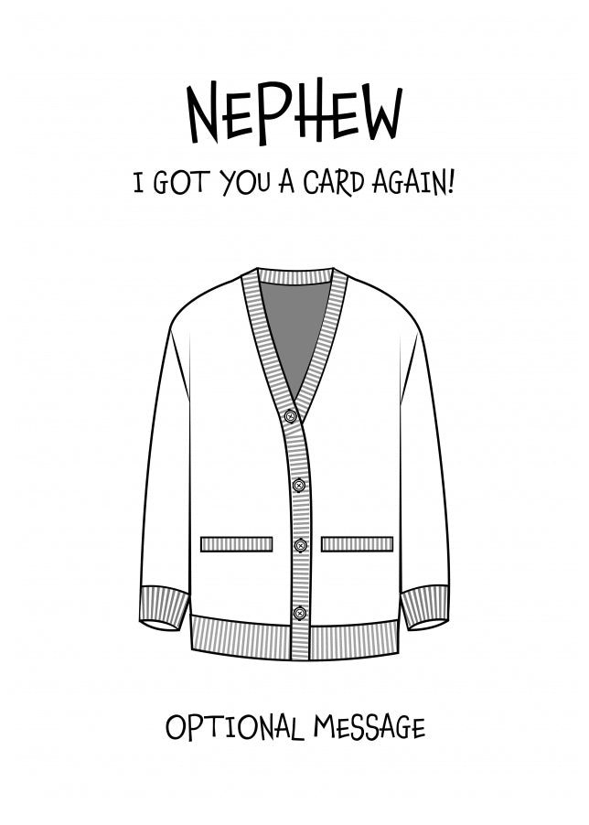 Funny Birthday Card for Nephew - Got You A Card Again