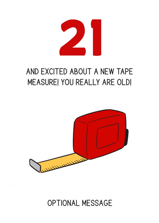 Happy 21st Birthday Card - Excited About Tape Measure!