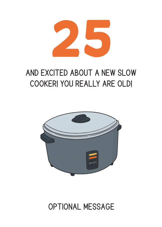 Happy 25th Birthday Card - Excited About a Slow Cooker!