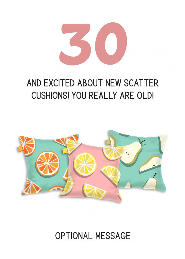 Happy 30th Birthday Card - Excited About Scatter Cushions!