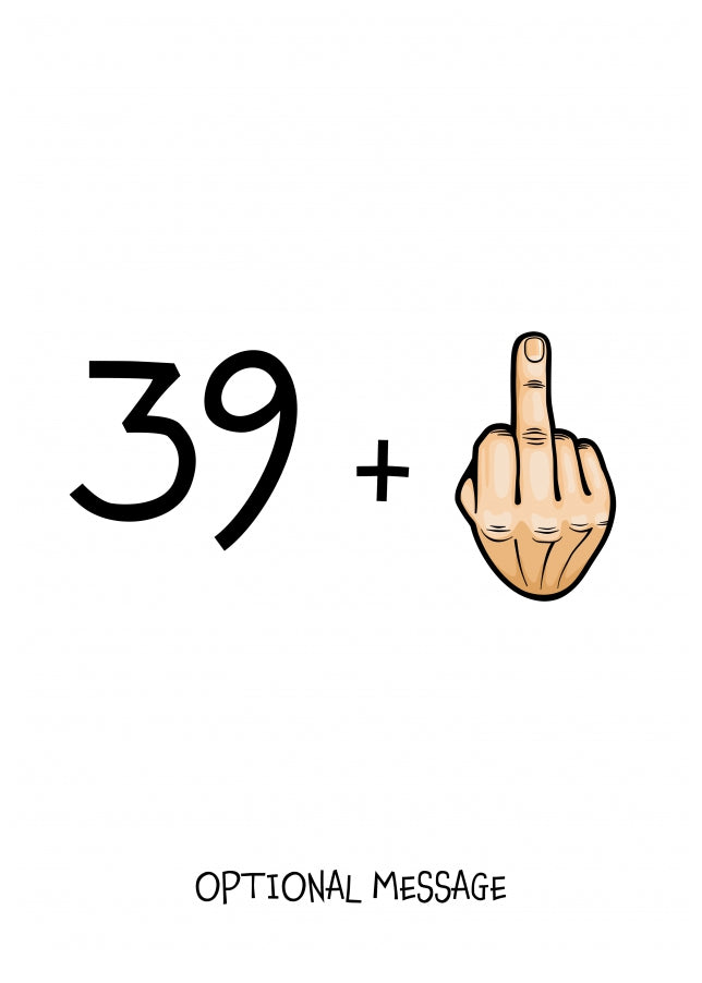 Happy 40th Birthday Card - 39 Plus 1