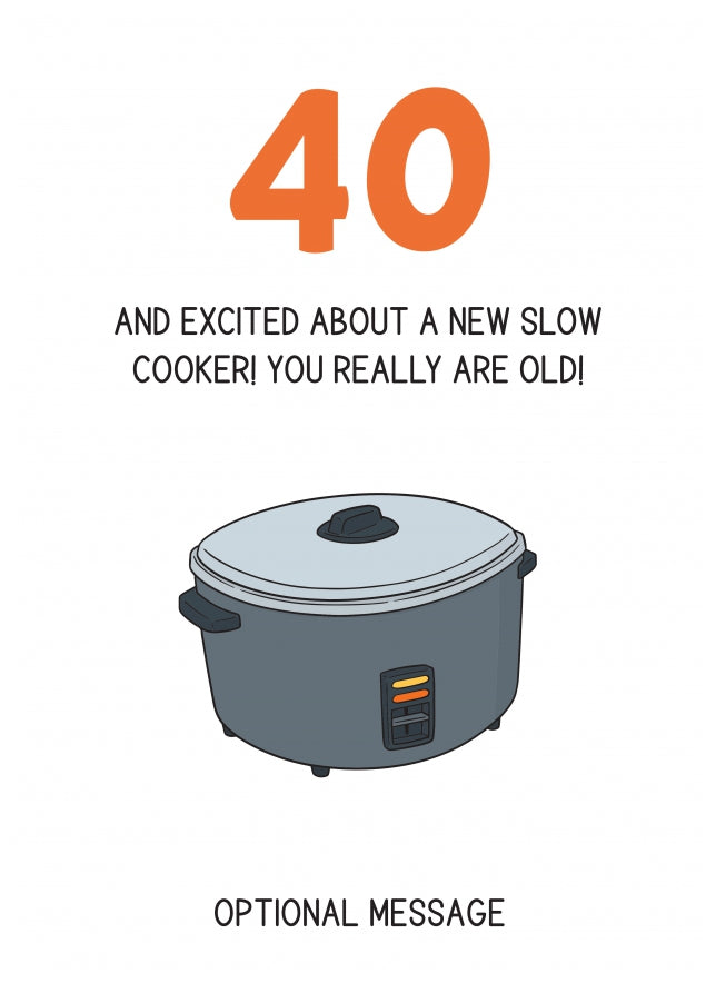 Happy 40th Birthday Card - Excited About a Slow Cooker!