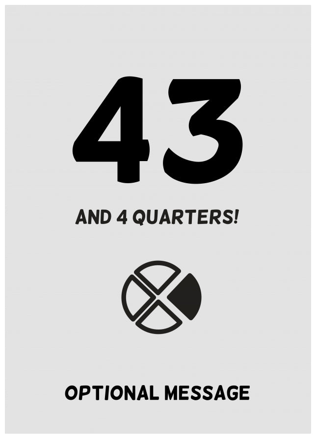 Happy 44th Birthday Card - 43 and 4 Quarters