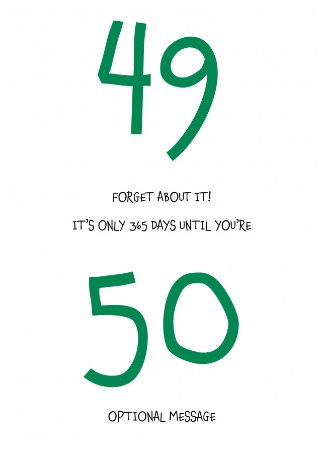Happy 49th Birthday Card - Forget about it!