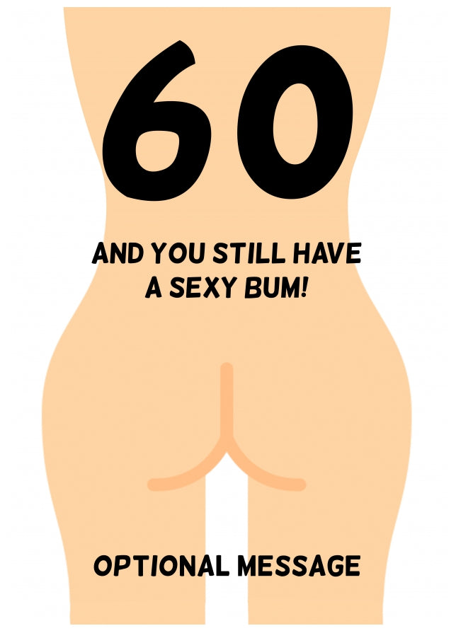 Happy 60th Birthday Card - 60 and Still Have a Sexy Bum!