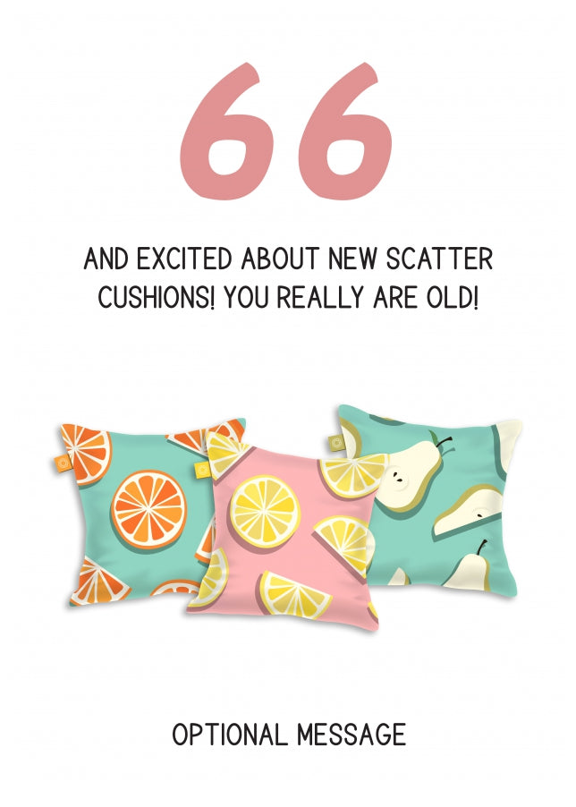 Happy 66th Birthday Card - Excited About Scatter Cushions!