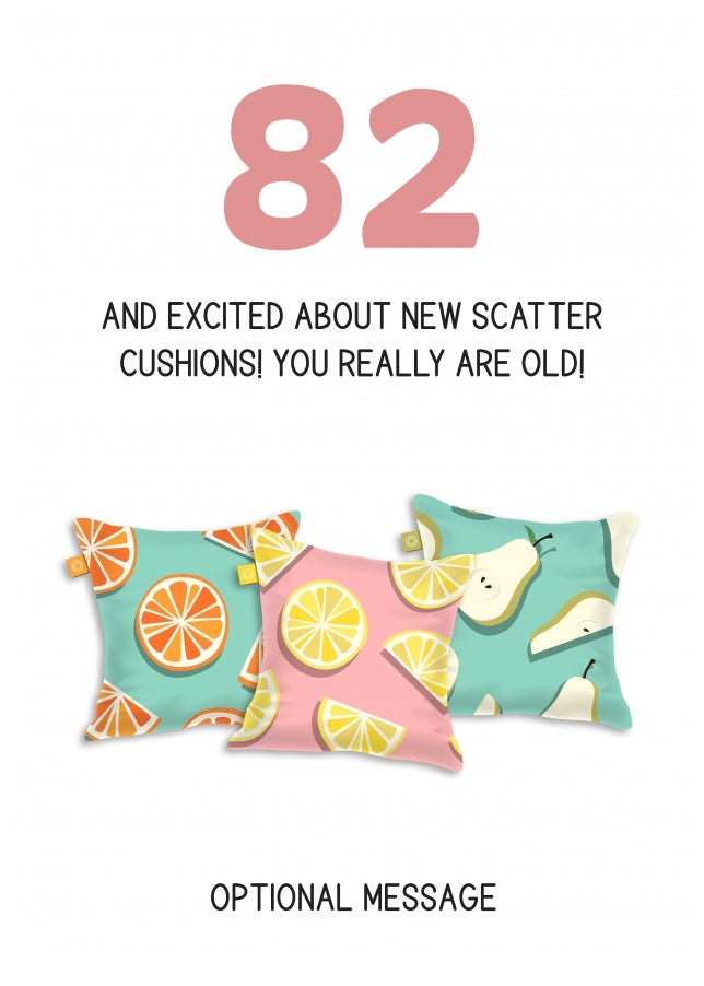 Happy 82nd Birthday Card - Excited About Scatter Cushions!