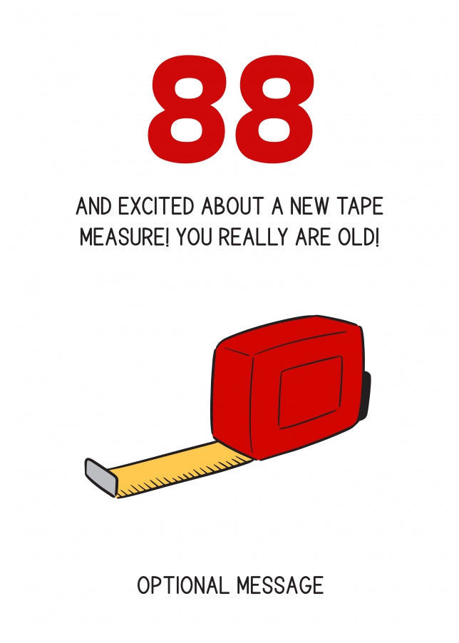 Happy 88th Birthday Card - Excited About Tape Measure!