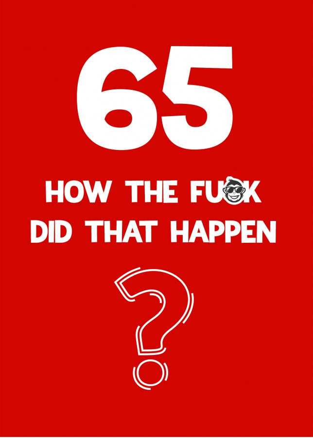 Funny 65th Birthday Card - How Did That Happen?