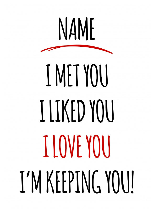 Personalised Happy Anniversary Card - I Met You, I'm Keeping You
