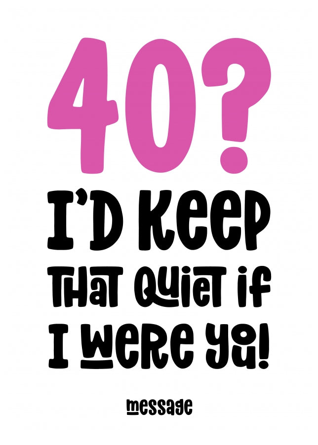 pink 40 : Keep That Quiet Birthday Card