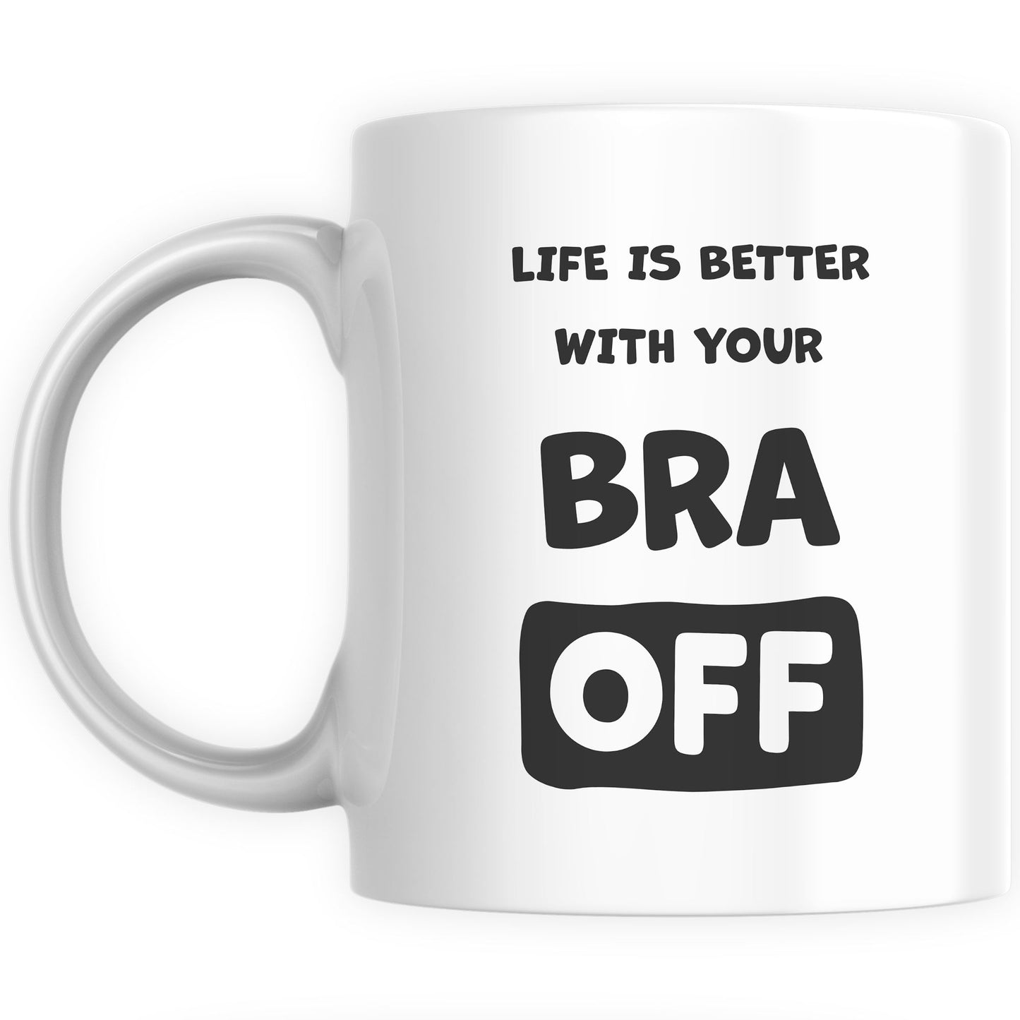 Funny Mugs for Men and Women - Life Better With Bra Off