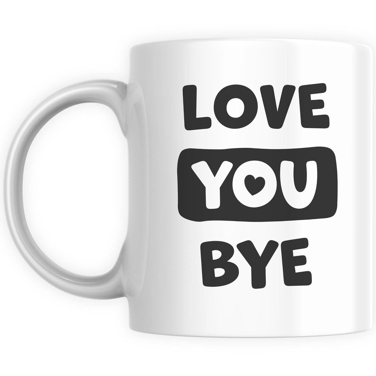 Funny Mugs for Men and Women - Love You Bye