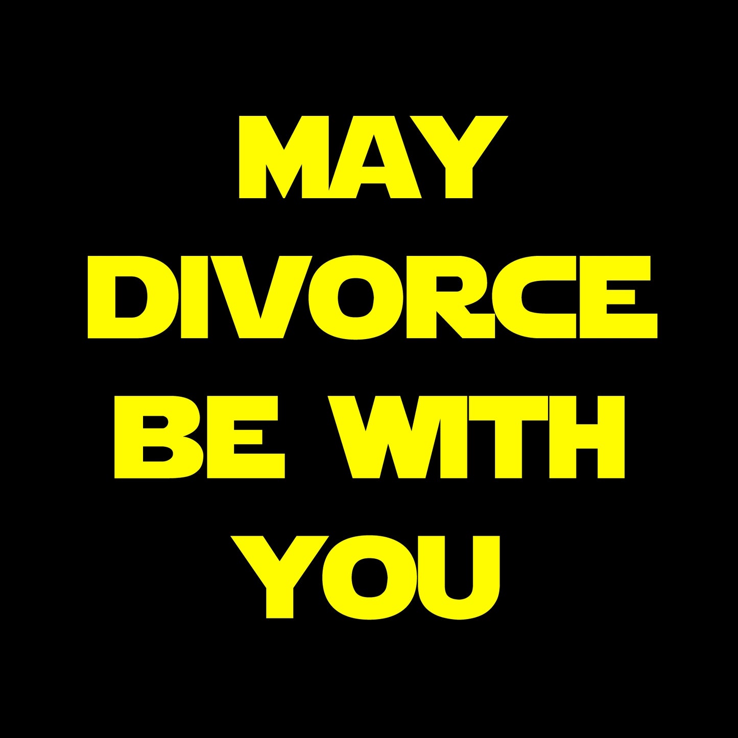 Funny Divorce Card for Him or Her – May The Divorce Be With You
