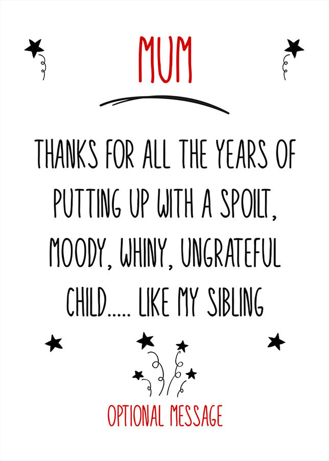 Personalised Spoilt sibling Card (Mum)