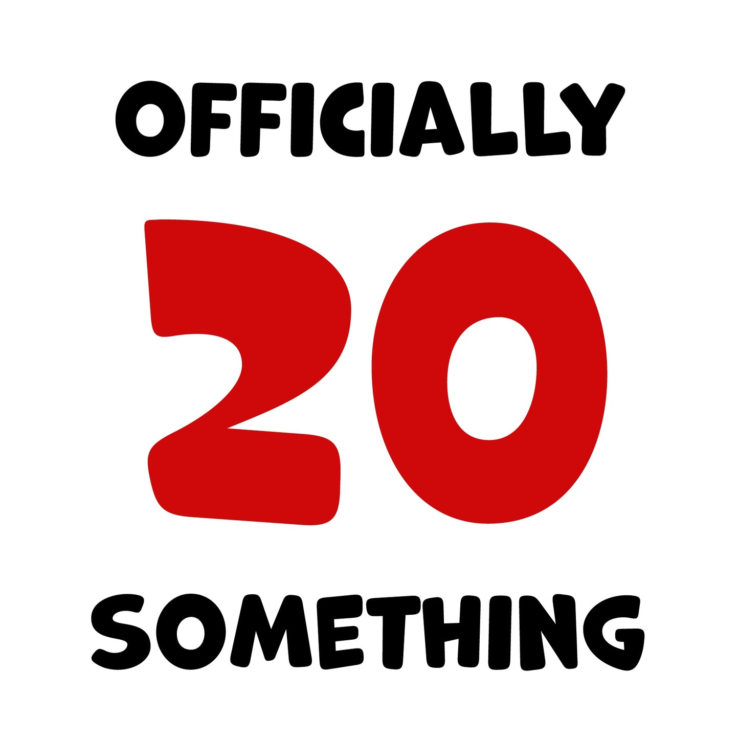 Funny Friend Birthday Card For Women and Men in Their 20s - 20 Something!