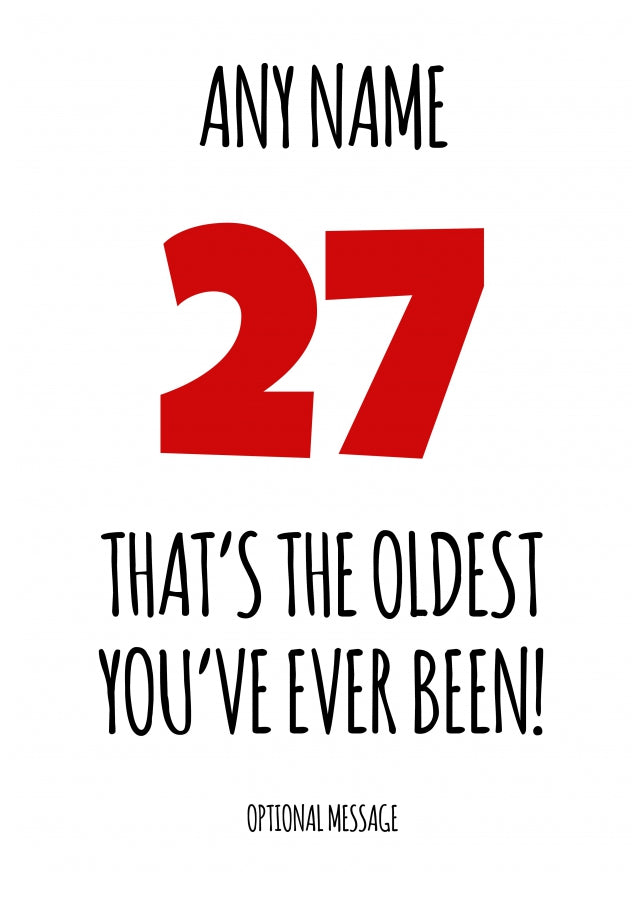 Funny 27th Birthday Card - That's the oldest you've ever been!