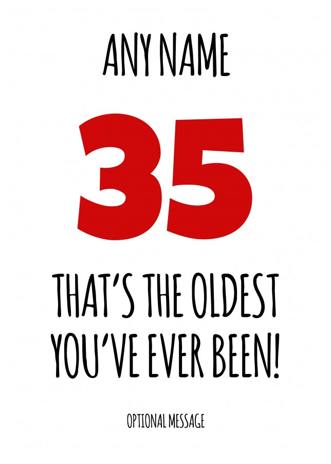 Funny 35th Birthday Card - That's the oldest you've ever been!
