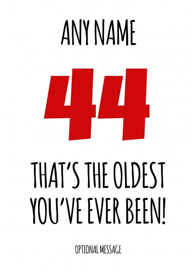 Funny 44th Birthday Card - That's the oldest you've ever been!