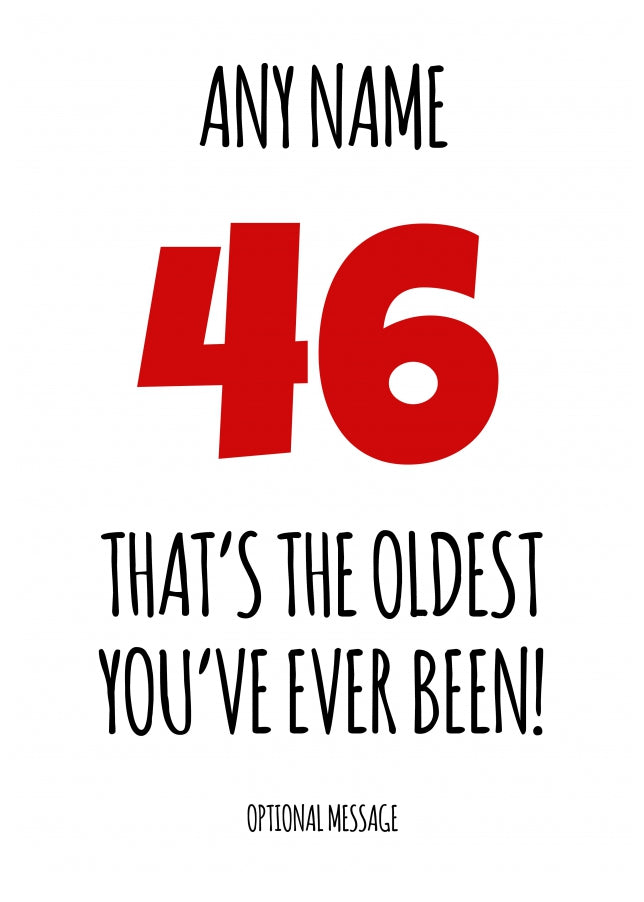Funny 46th Birthday Card - That's the oldest you've ever been!