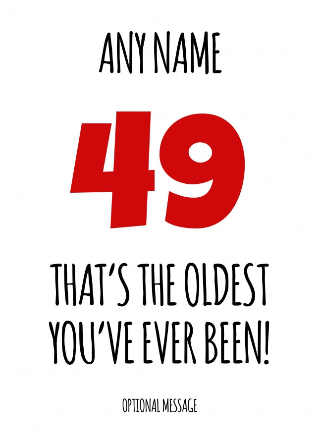 Funny 49th Birthday Card - That's the oldest you've ever been!