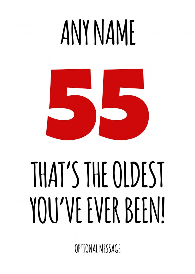 Funny 55th Birthday Card - That's the oldest you've ever been!