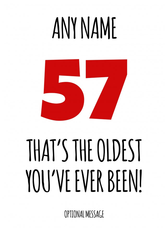 Funny 57th Birthday Card - That's the oldest you've ever been!