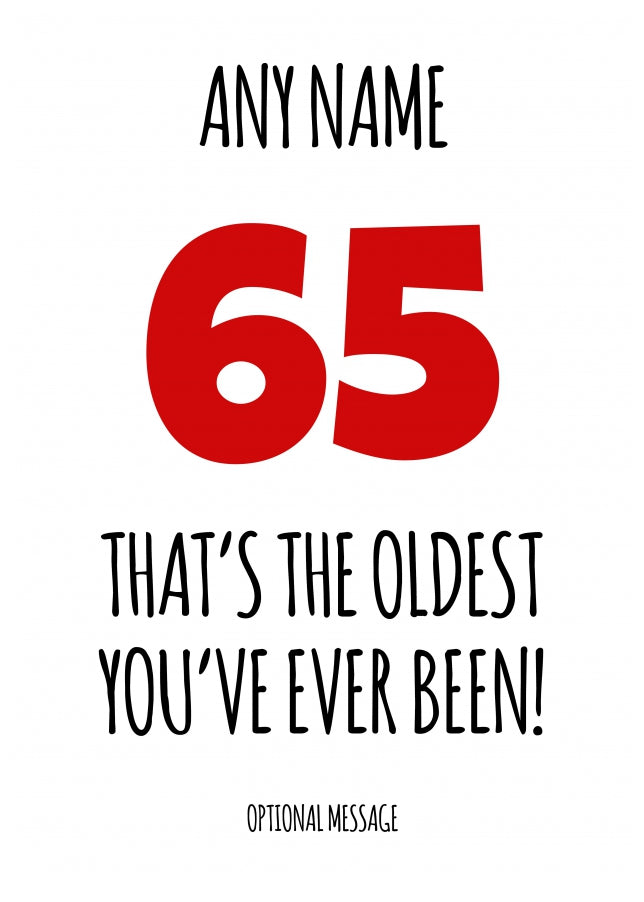 Funny 65th Birthday Card - That's the oldest you've ever been!
