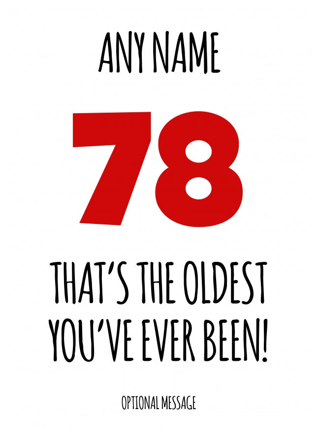 Funny 78th Birthday Card - That's the oldest you've ever been!