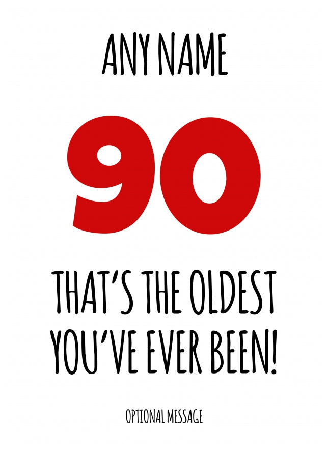 Funny 90th Birthday Card - That's the oldest you've ever been!