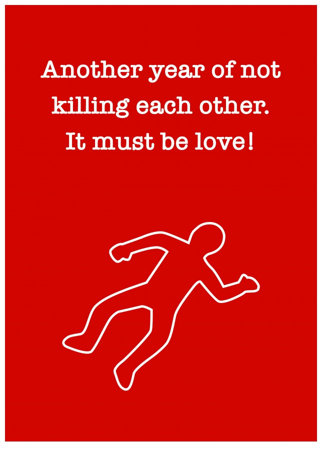 Happy Wedding Anniversary Card - Another Year not Killing Each Other!