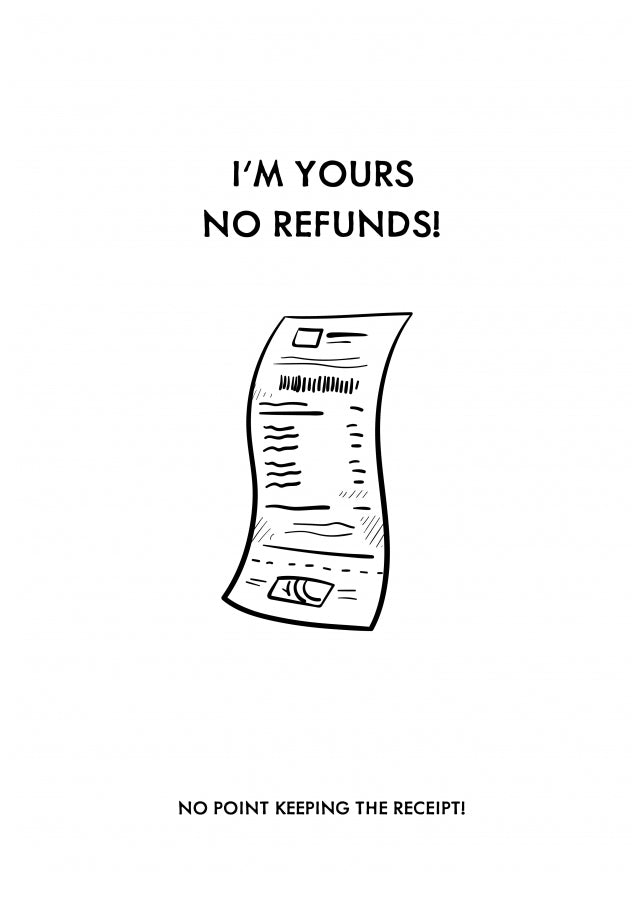 Happy Wedding Anniversary Card - I'm Yours No Refunds!