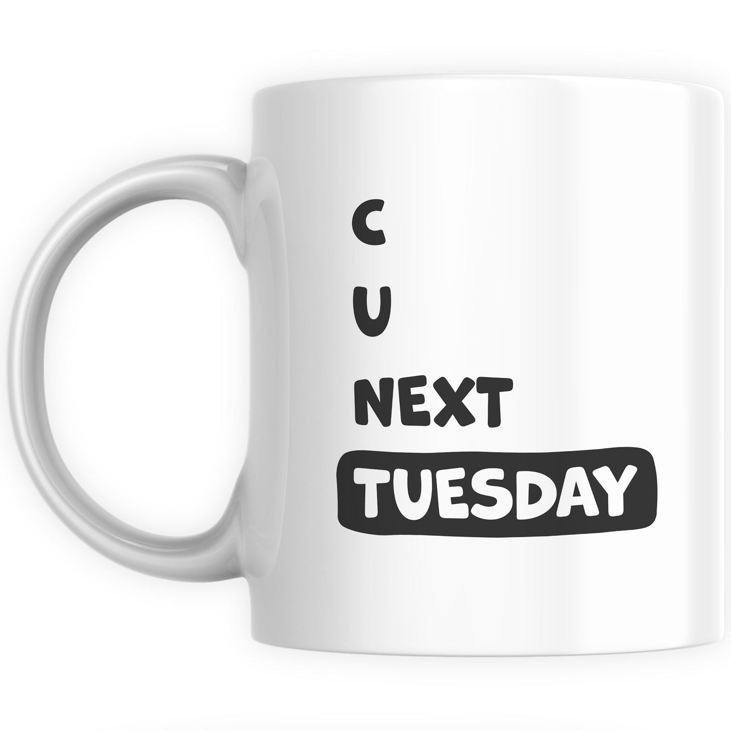 Funny Mugs for Men and Women - See You Next Tuesday