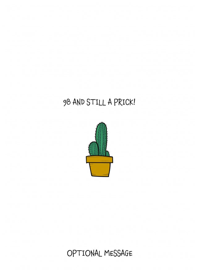 Insult 98th Birthday Card - You're Still a Prick!