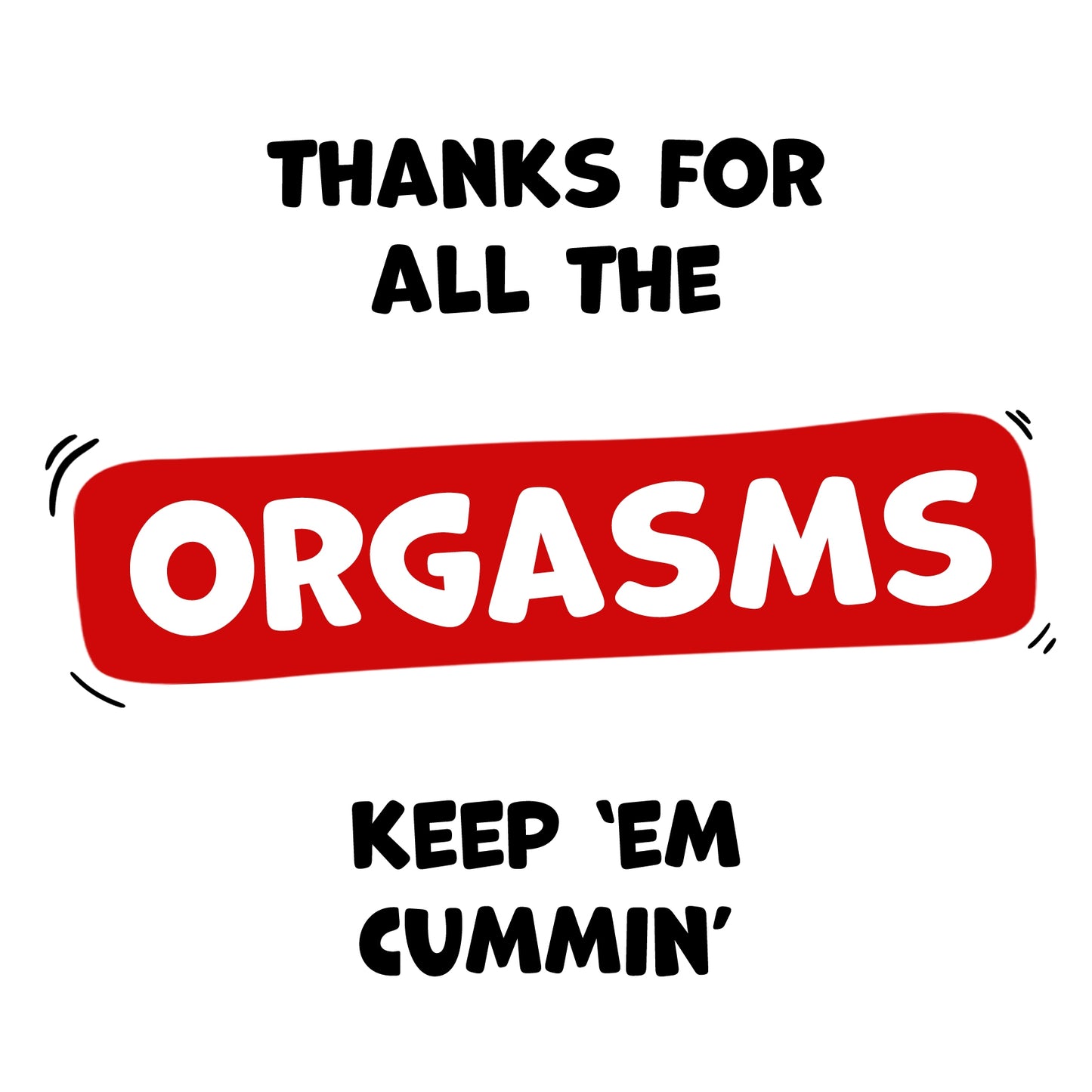 Funny Anniversary Card - Thanks for Orgasms