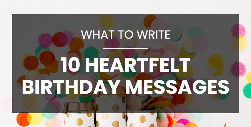 10 Heartfelt Birthday Messages to Make Someone's Day Extra Special