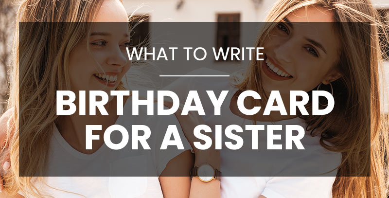What to Write in a Birthday Card for Sister