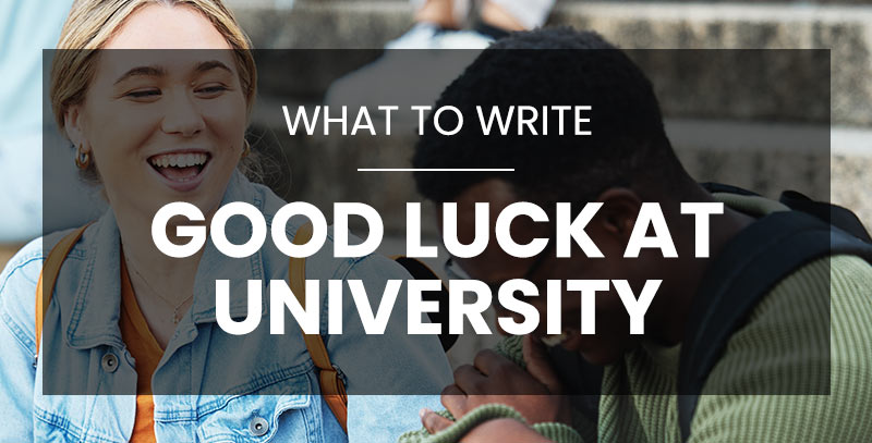 What to Write in a Good Luck Card for Someone Going to University