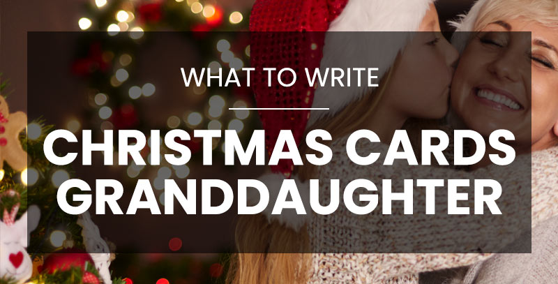 What to write in a Christmas card for granddaughter