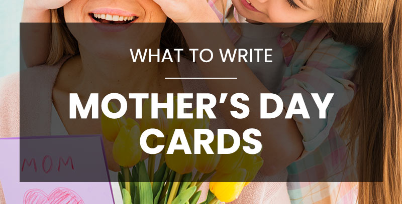 What to Write in a Mother's Day Card