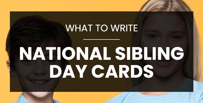 Siblings Writing What to Write in a National Sibling Day Card – Funny & Sweet Ideas ...