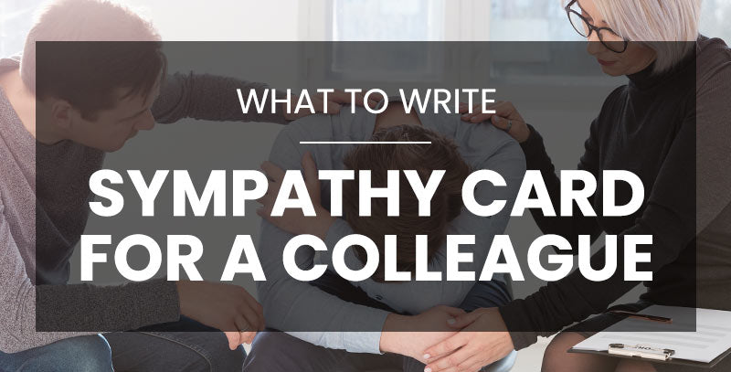 What to Write in a Sympathy Card for a Colleague